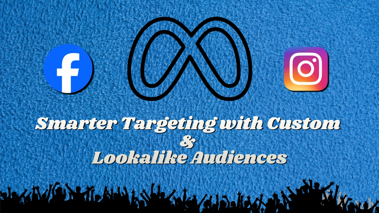 Blogs 14 Best Digital Marketer In Wayanad Smarter Targeting with Custom & Lookalike Audiences